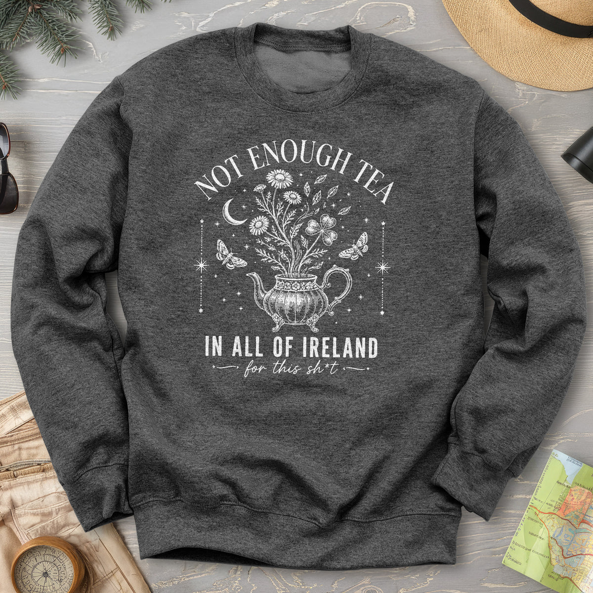 Not Enough Tea In Ireland Sweatshirt
