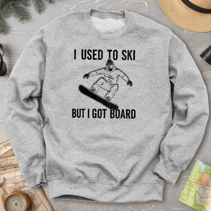 I Got Board Sweatshirt