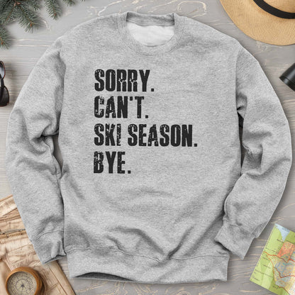 Sorry Ski Season Sweatshirt