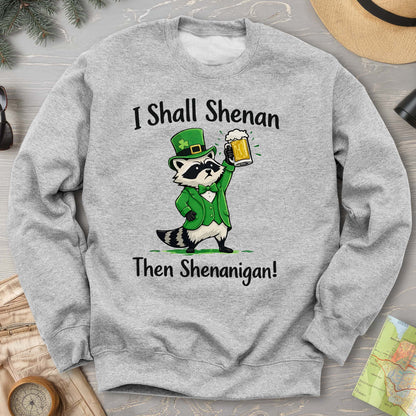 I Shall Shenan Irish Sweatshirt