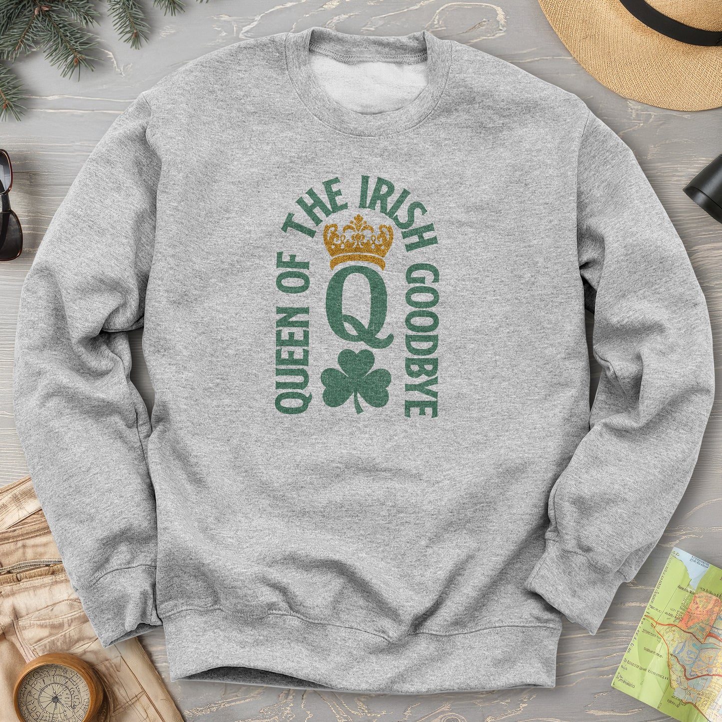 Irish Goodbye Queen Sweatshirt