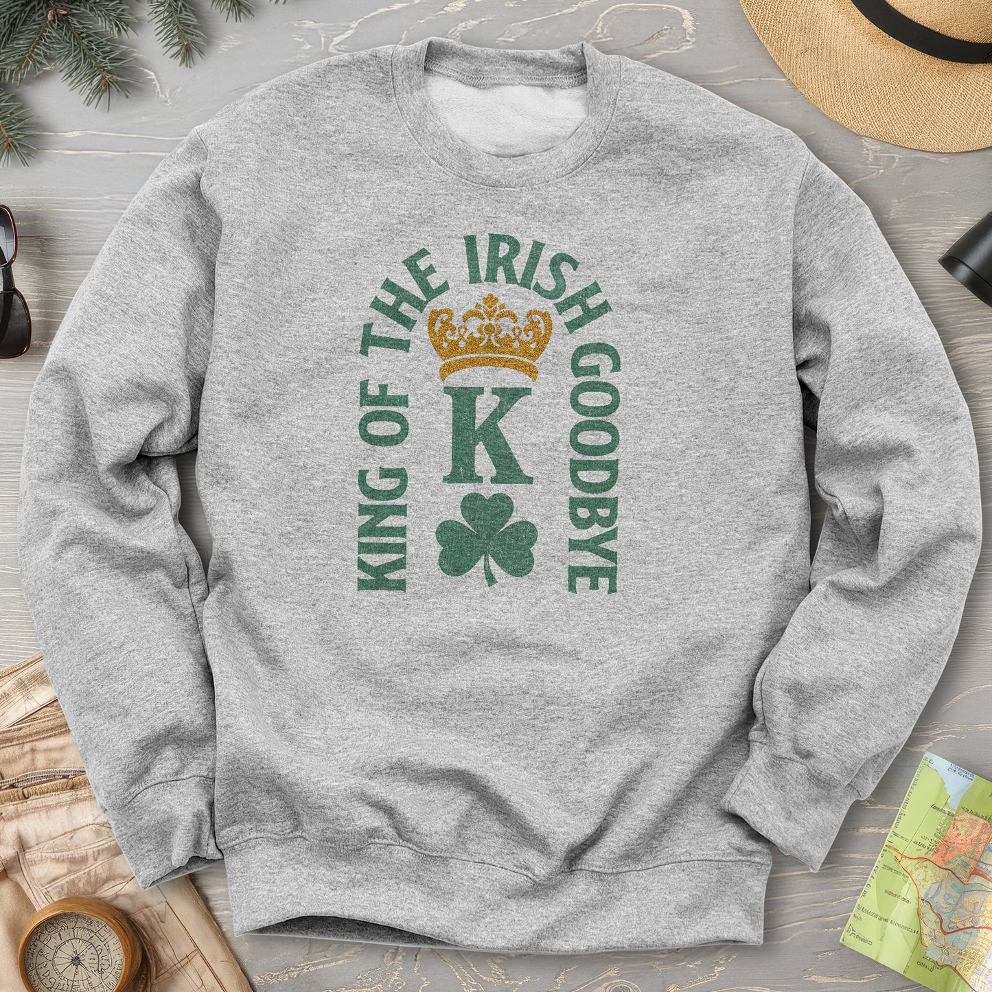 Irish Goodbye King Sweatshirt