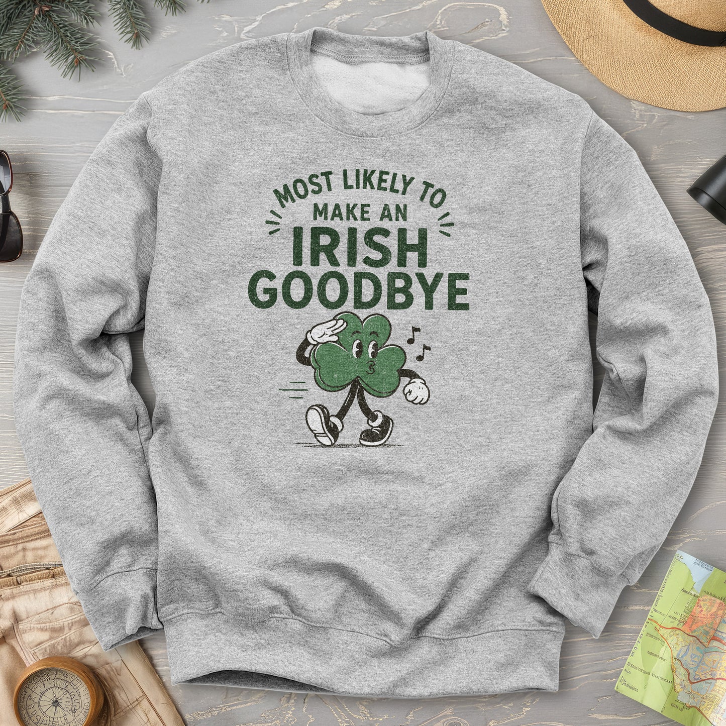 Most Likely Irish Goodbye Sweatshirt