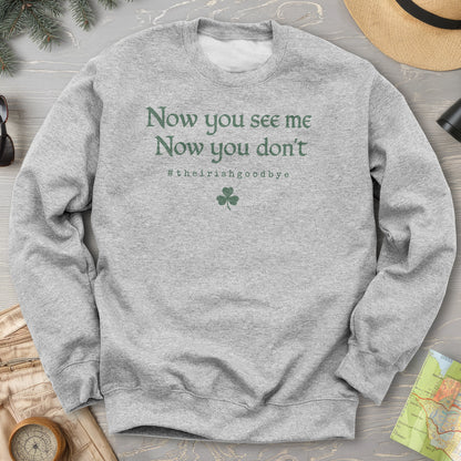 Irish Goodbye See Me Sweatshirt