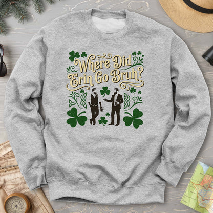 Erin Go Bruh Sweatshirt