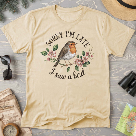 Sorry I'm Late I Saw a Bird Comfort Colors T-Shirt