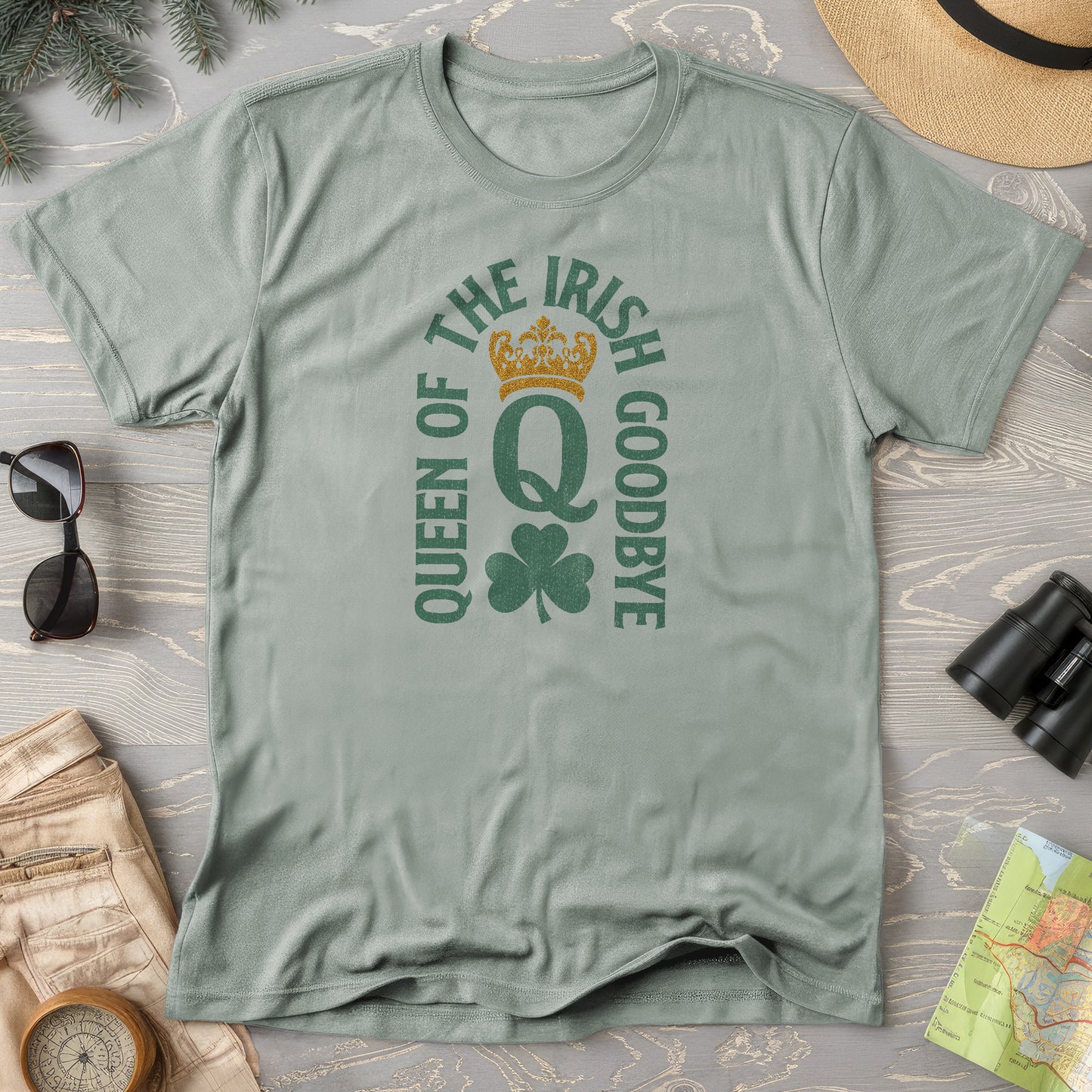 Irish Goodbye Queen T-Shirt