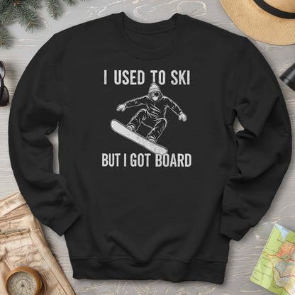 I Got Board Sweatshirt