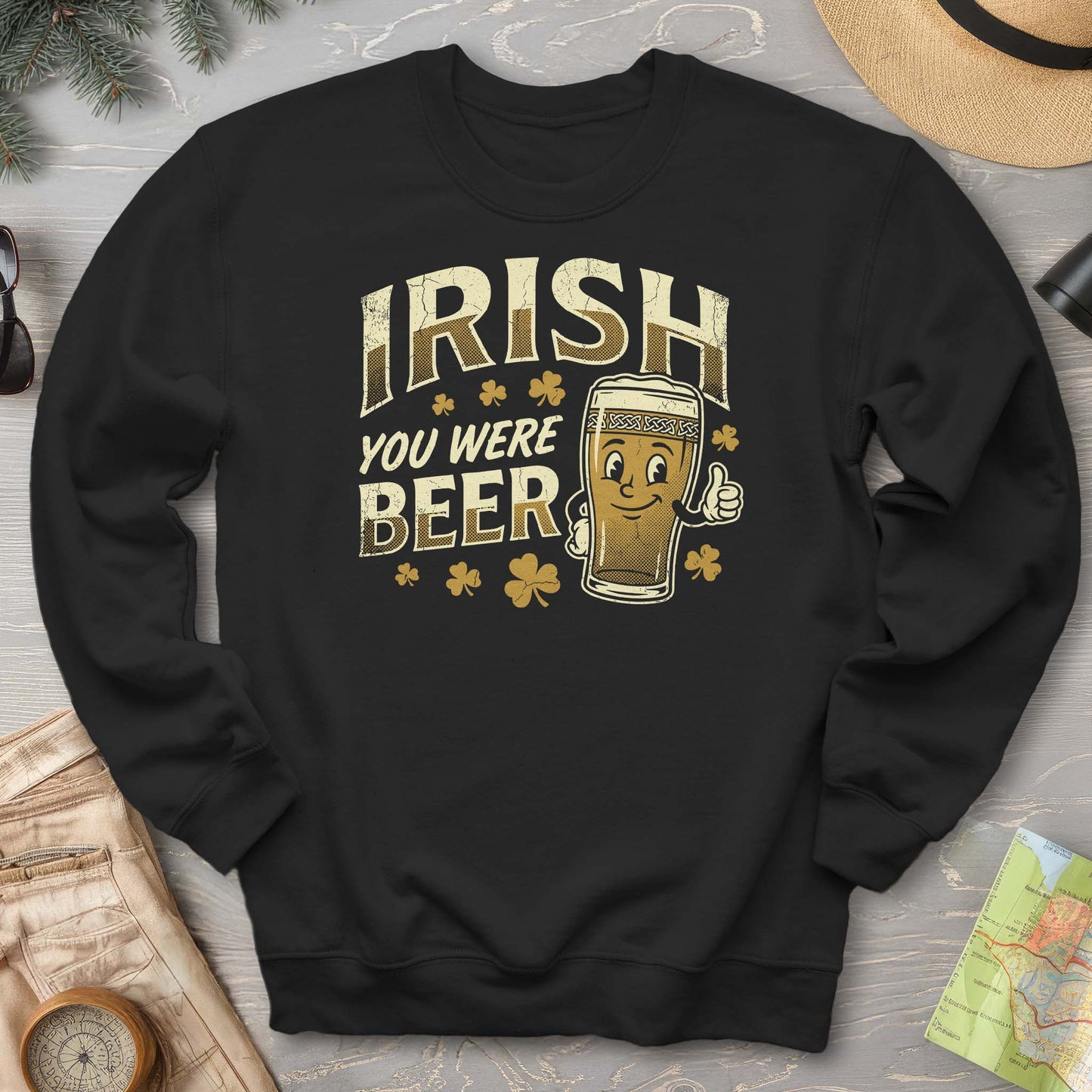 Irish You Were Beer Sweatshirt