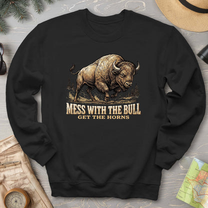 Mess With the Bull Sweatshirt