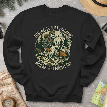 Hiking Is Just Walking Sweatshirt