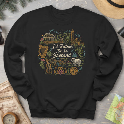 I'd Rather Be In Ireland Sweatshirt