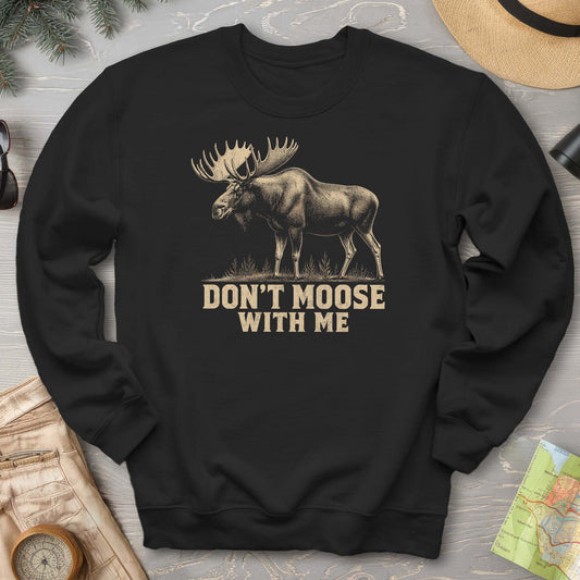 Don't Moose With Me V2 Sweatshirt