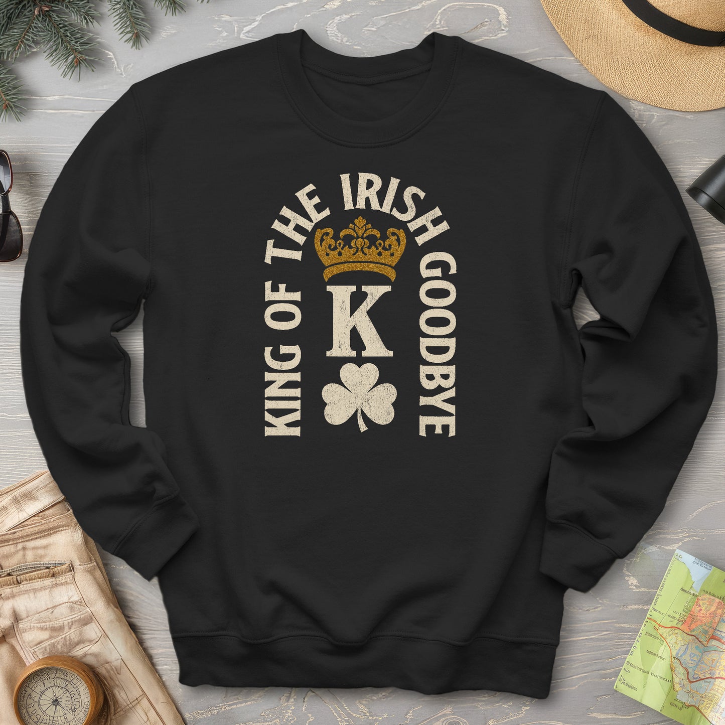 Irish Goodbye King Sweatshirt
