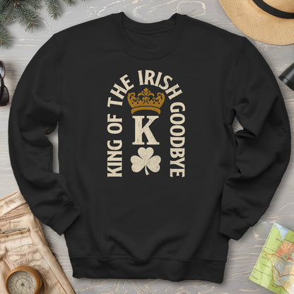 Irish Goodbye King Sweatshirt