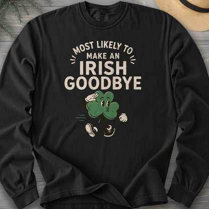 Most Likely Irish Goodbye Long Sleeve Shirt