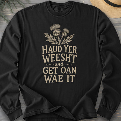 Haud Yer Weesht Comfort Colors 6014 Long Sleeve