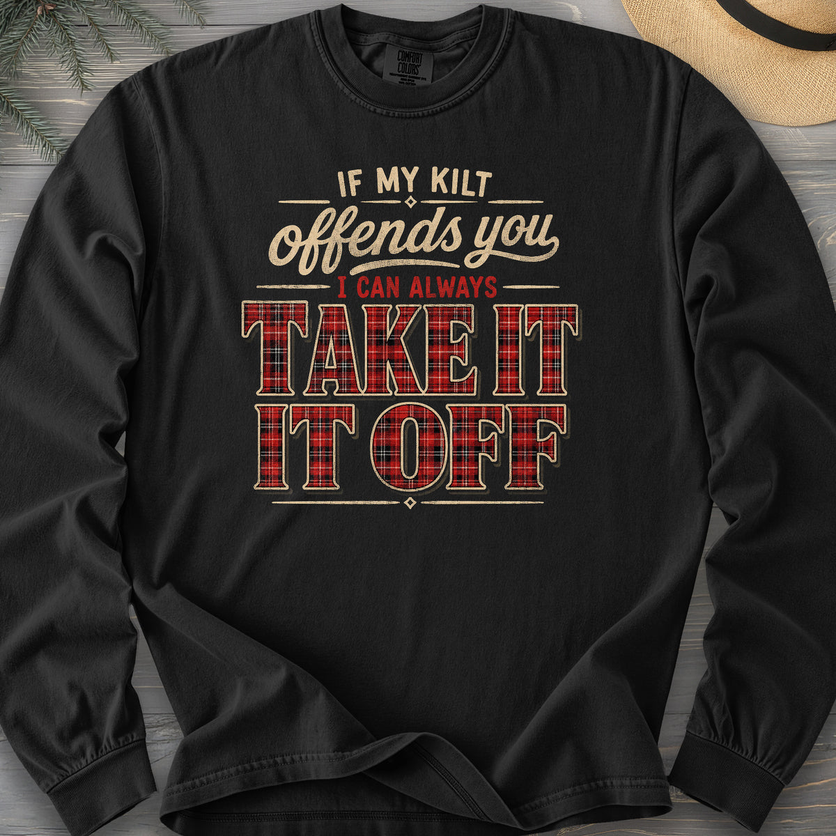 If My Kilt Offends Long Sleeve Shirt