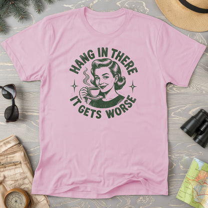 It Gets Worse T-Shirt