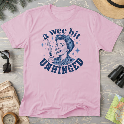 A Wee Bit Unhinged T-Shirt