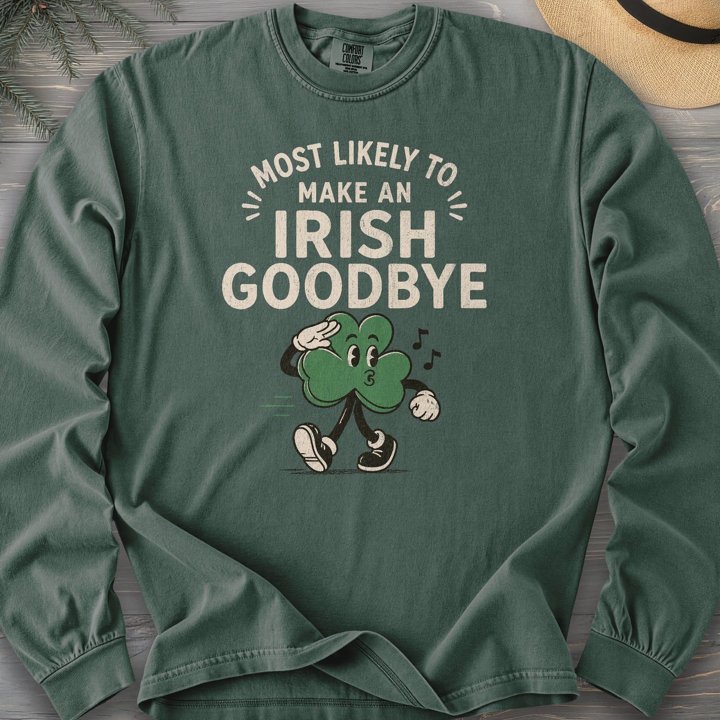 Most Likely Irish Goodbye Long Sleeve Shirt