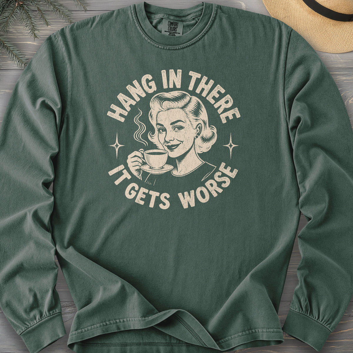 It Gets Worse Comfort Colors 6014 Long Sleeve