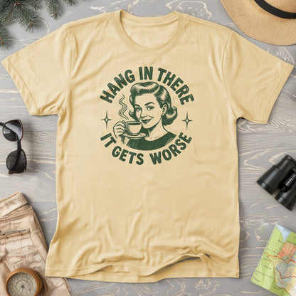 It Gets Worse T-Shirt