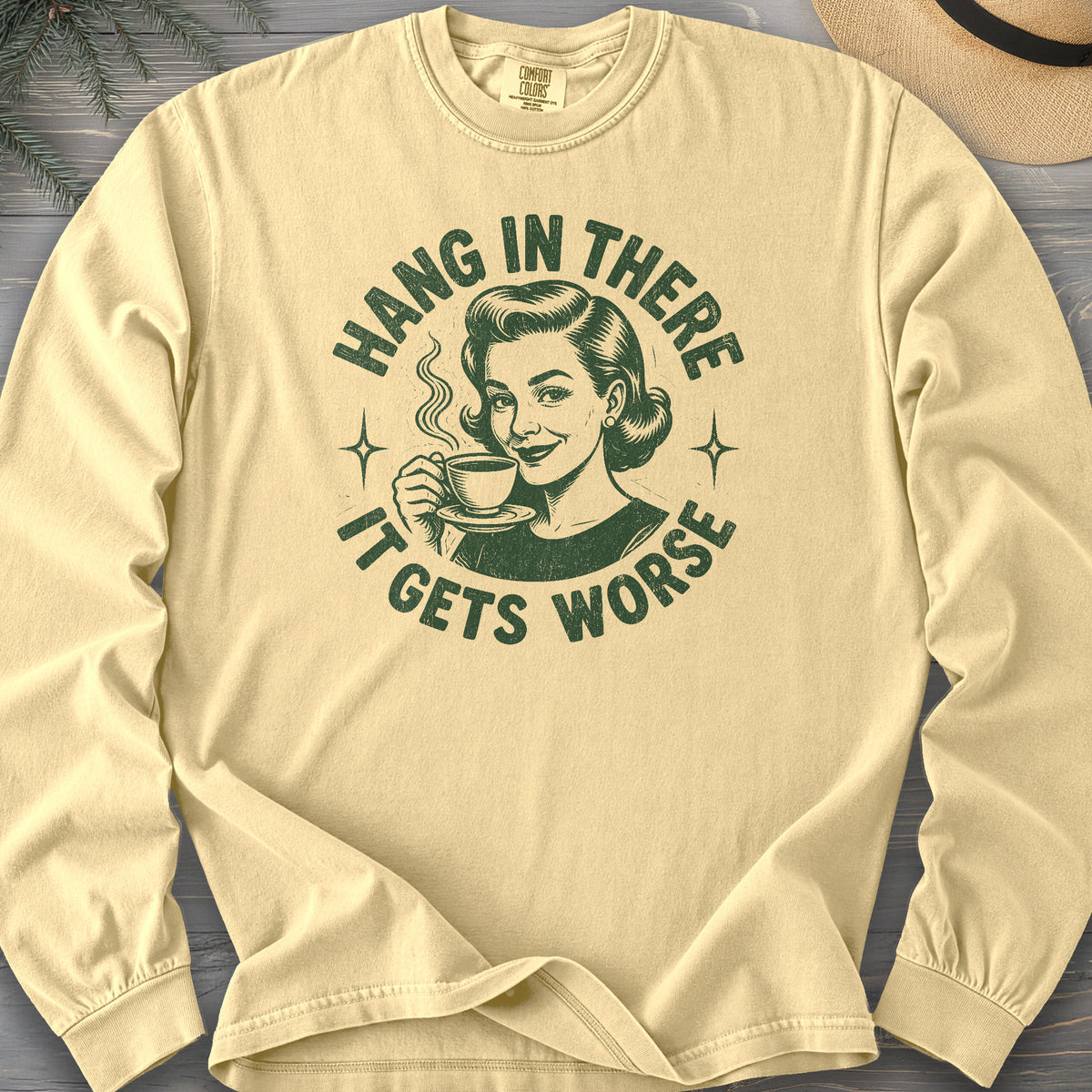 It Gets Worse Comfort Colors 6014 Long Sleeve