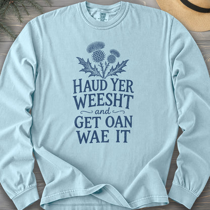 Haud Yer Weesht Comfort Colors 6014 Long Sleeve