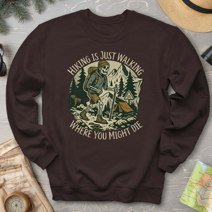 Hiking Is Just Walking Sweatshirt