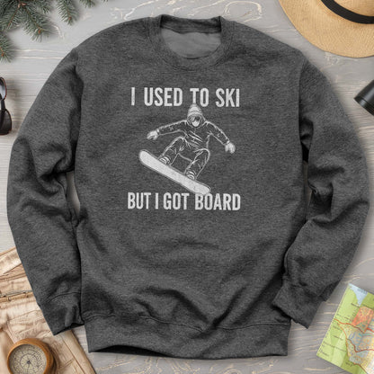 I Got Board Sweatshirt