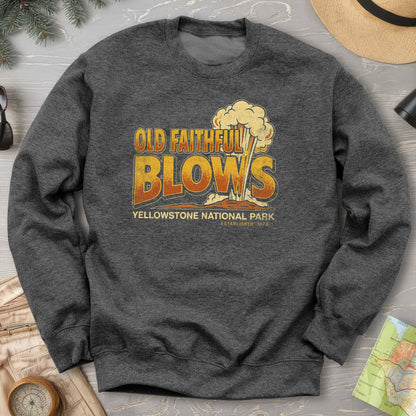 Old Faithful Blows Sweatshirt