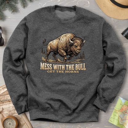 Mess With the Bull Sweatshirt