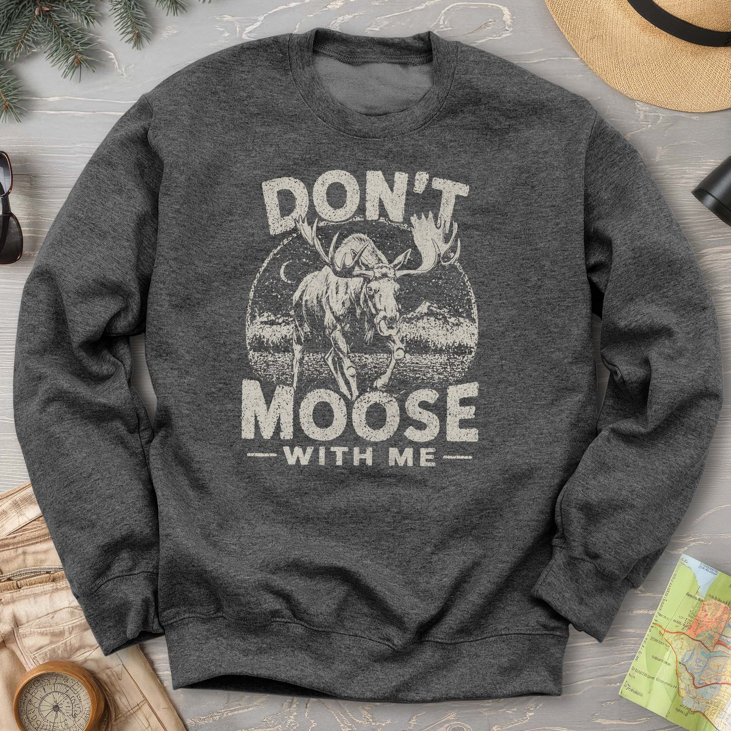 Don't Moose With Me Sweatshirt
