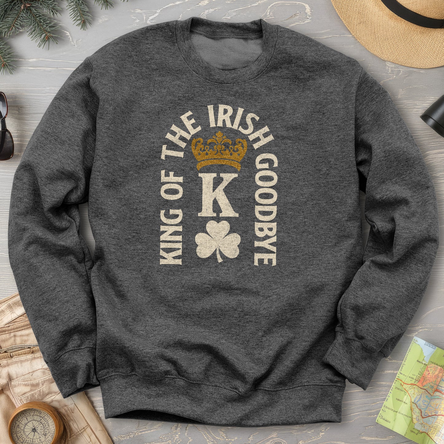 Irish Goodbye King Sweatshirt