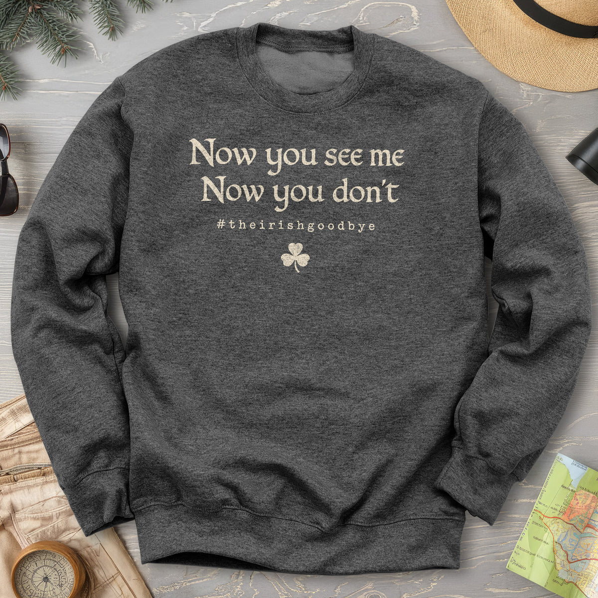 Irish Goodbye See Me Sweatshirt