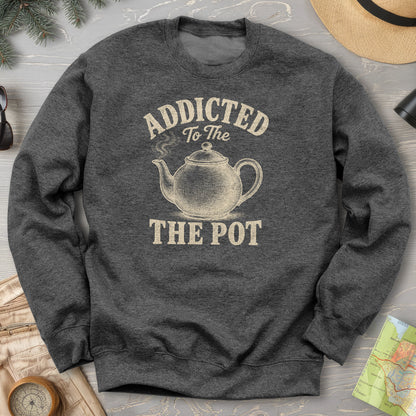 Addicted To The Pot Sweatshirt