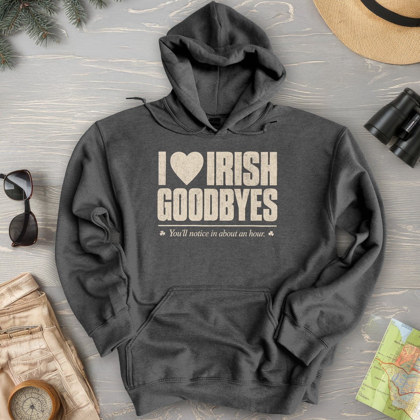 I Love Irish Goodbyes Hoodie