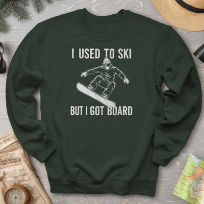 I Got Board Sweatshirt