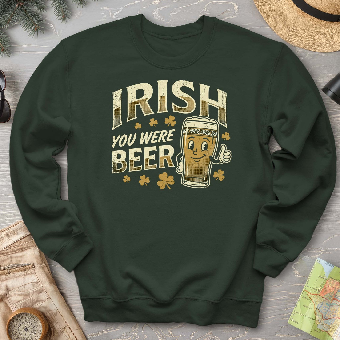 Irish You Were Beer Sweatshirt