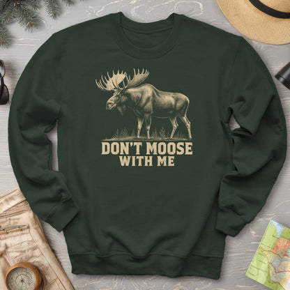Don't Moose With Me V2 Sweatshirt