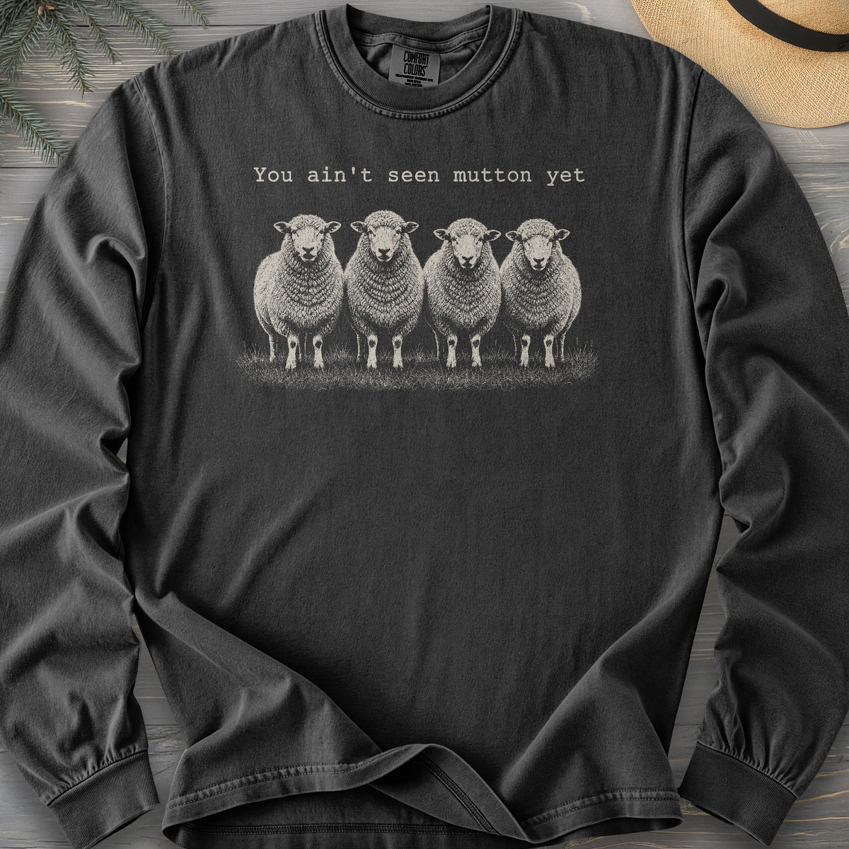 Ain't Seen Mutton Long Sleeve Shirt