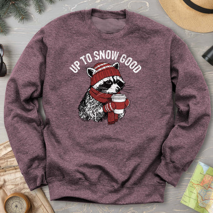 Up To Snow Good Sweatshirt
