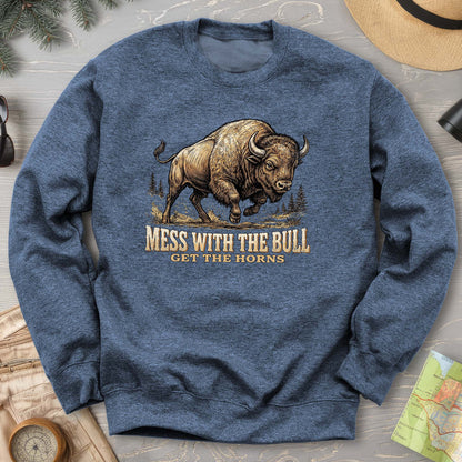 Mess With the Bull Sweatshirt