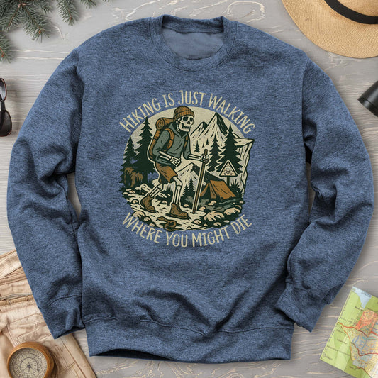 Hiking Is Just Walking Sweatshirt