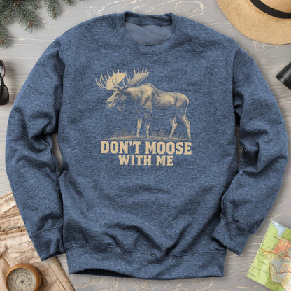 Don't Moose With Me V2 Sweatshirt