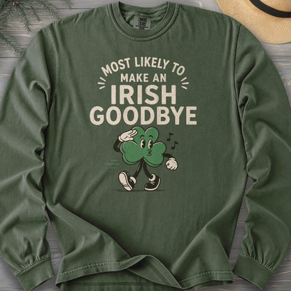 Most Likely Irish Goodbye Long Sleeve Shirt