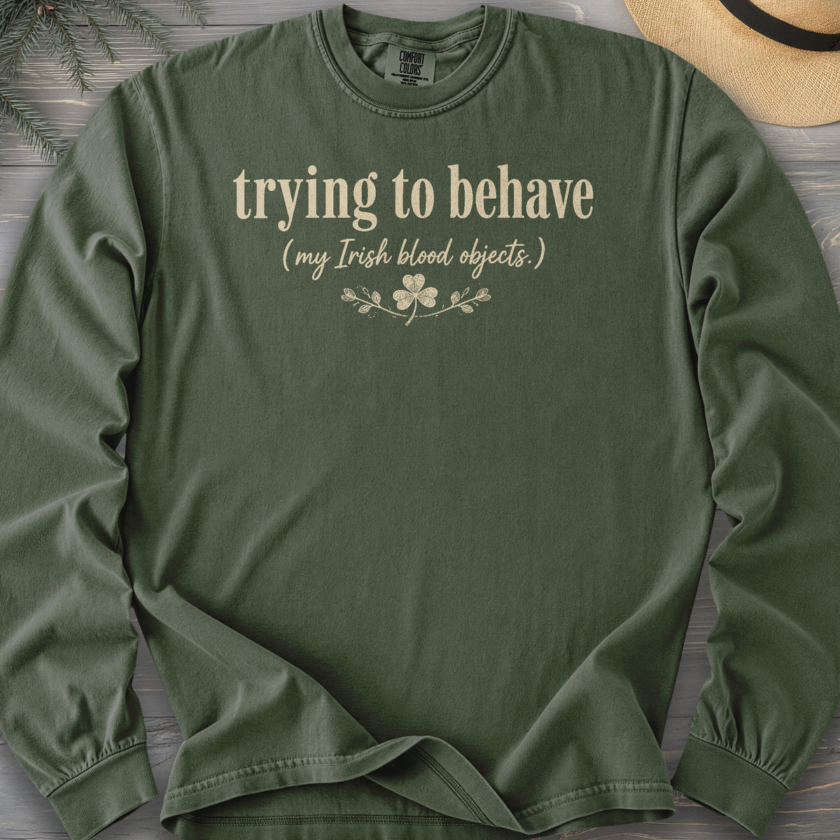 Trying To Behave Irish Comfort Colors 6014 Long Sleeve