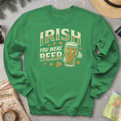 Irish You Were Beer Sweatshirt