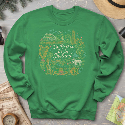 I'd Rather Be In Ireland Sweatshirt